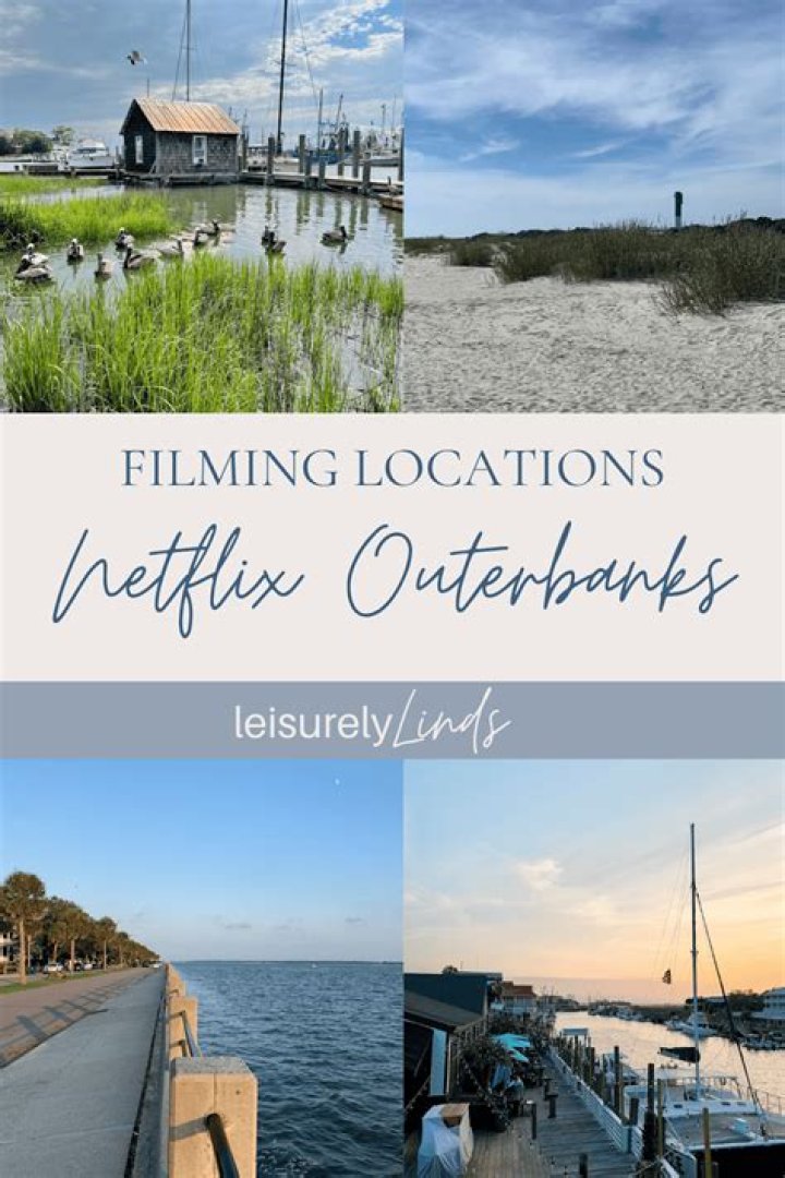 Outer Banks Filming Locations: Where the Magic Happens